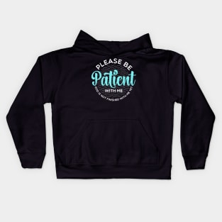 Please Be Patient With Me, God is not finished with me yet Kids Hoodie